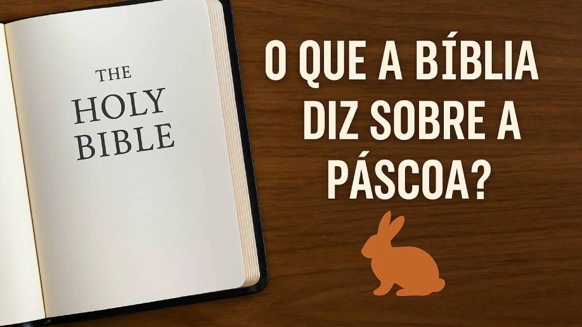 O Que a Bíblia Diz Sobre a Páscoa? Descubra a Verdade Por Trás da Celebração